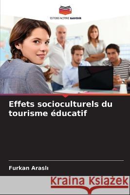 Effets socioculturels du tourisme ?ducatif Furkan Araslı 9786205629383 Editions Notre Savoir - książka