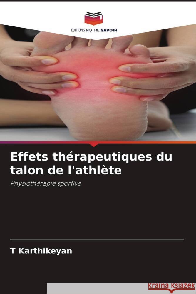 Effets thérapeutiques du talon de l'athlète Karthikeyan, T 9786204671611 Editions Notre Savoir - książka