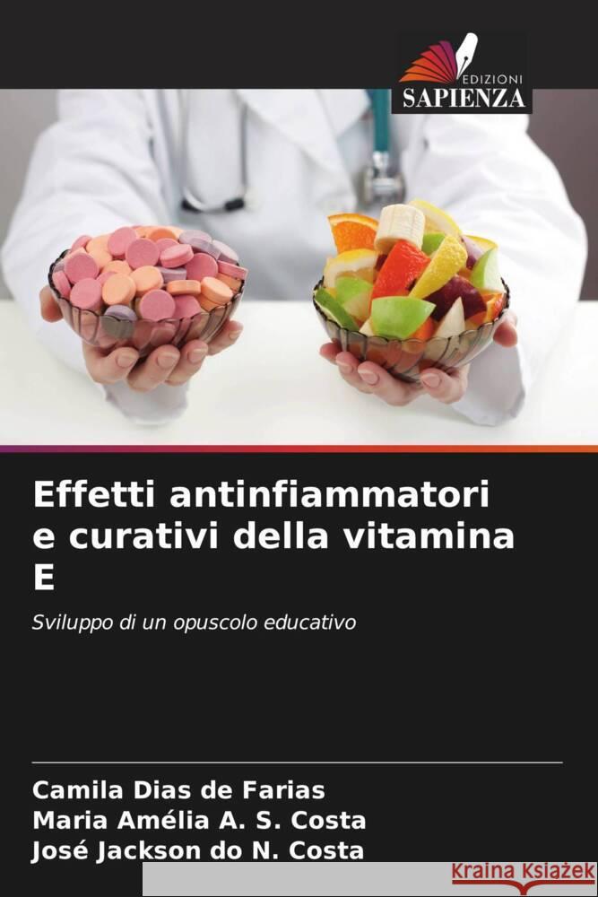 Effetti antinfiammatori e curativi della vitamina E Dias de Farias, Camila, A. S. Costa, Maria Amélia, do N. Costa, José Jackson 9786208304461 Edizioni Sapienza - książka