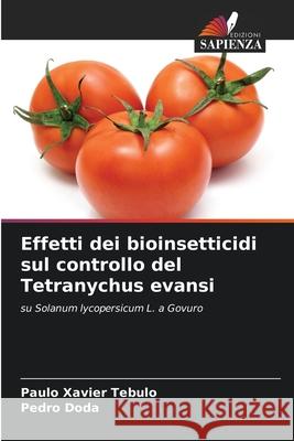 Effetti dei bioinsetticidi sul controllo del Tetranychus evansi Tebulo, Paulo Xavier, Doda, Pedro 9786208902261 Edizioni Sapienza - książka