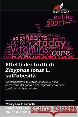 Effetti dei frutti di Zizyphus lotus L. sull'obesità Meryem Berrichi, Chahid El Hocine Benammar, Naim Akhtar Khan 9786203270693 Edizioni Sapienza - książka