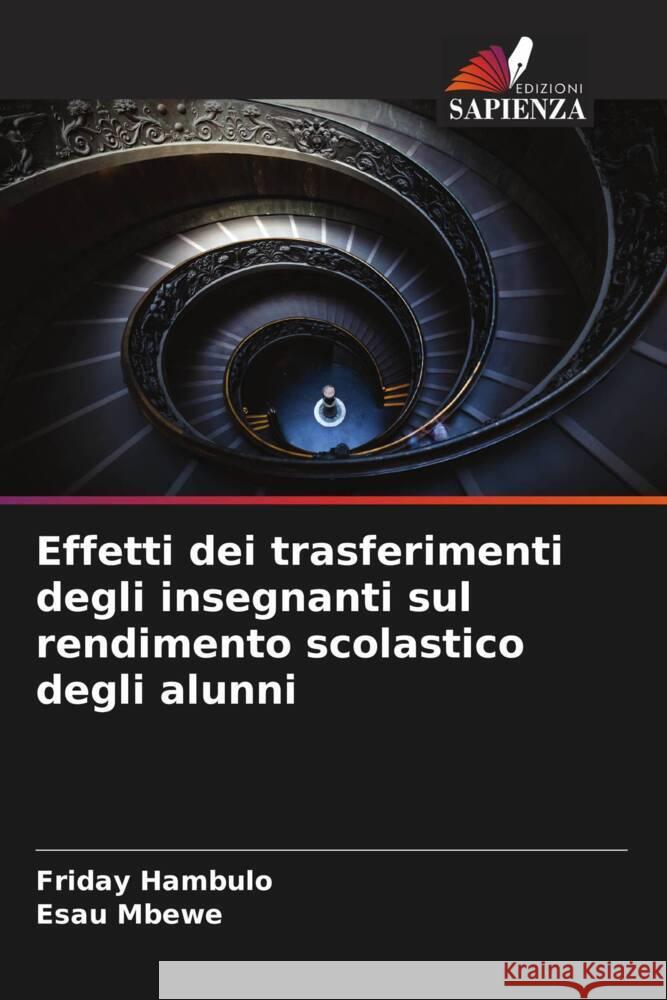 Effetti dei trasferimenti degli insegnanti sul rendimento scolastico degli alunni Hambulo, Friday, Mbewe, Esau 9786205055052 Edizioni Sapienza - książka
