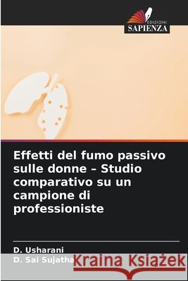 Effetti del fumo passivo sulle donne - Studio comparativo su un campione di professioniste Usharani, D., Sai Sujatha, D. 9786630385045 Edizioni Sapienza - książka