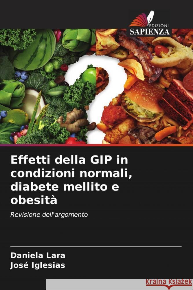 Effetti della GIP in condizioni normali, diabete mellito e obesità Lara, Daniela, Iglesias, José 9786206928034 Edizioni Sapienza - książka