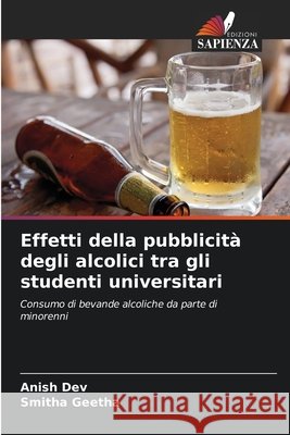 Effetti della pubblicità degli alcolici tra gli studenti universitari Dev, Anish, Geetha, Smitha 9786209276095 Edizioni Sapienza - książka