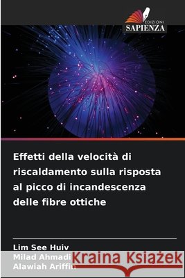 Effetti della velocità di riscaldamento sulla risposta al picco di incandescenza delle fibre ottiche See Huiv, Lim, Ahmadi, Milad, Ariffin, Alawiah 9786209871559 Edizioni Sapienza - książka