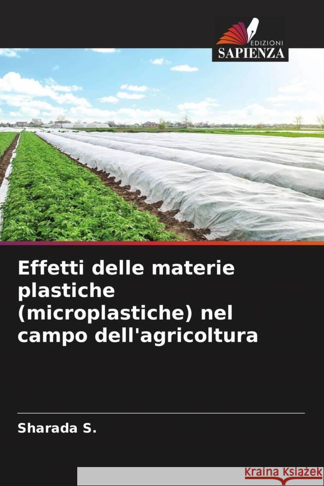 Effetti delle materie plastiche (microplastiche) nel campo dell'agricoltura S., Sharada 9786205659779 Edizioni Sapienza - książka