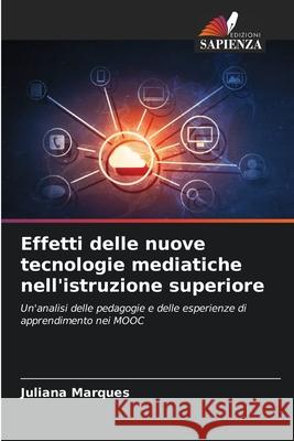 Effetti delle nuove tecnologie mediatiche nell'istruzione superiore Marques, Juliana 9786208717469 Edizioni Sapienza - książka