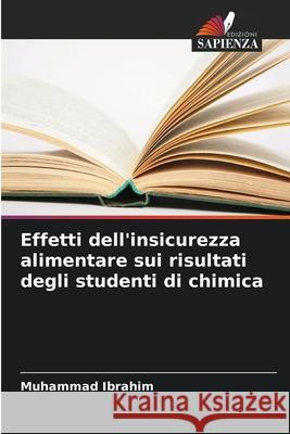 Effetti dell'insicurezza alimentare sui risultati degli studenti di chimica Muhammad Ibrahim 9786207787913 Edizioni Sapienza - książka