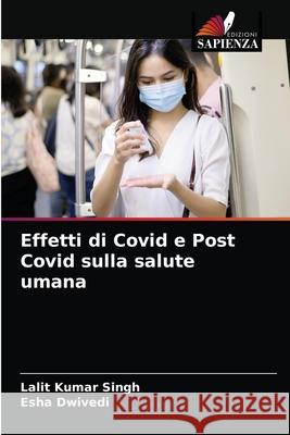 Effetti di Covid e Post Covid sulla salute umana Lalit Kumar Singh Esha Dwivedi 9786204062334 Edizioni Sapienza - książka