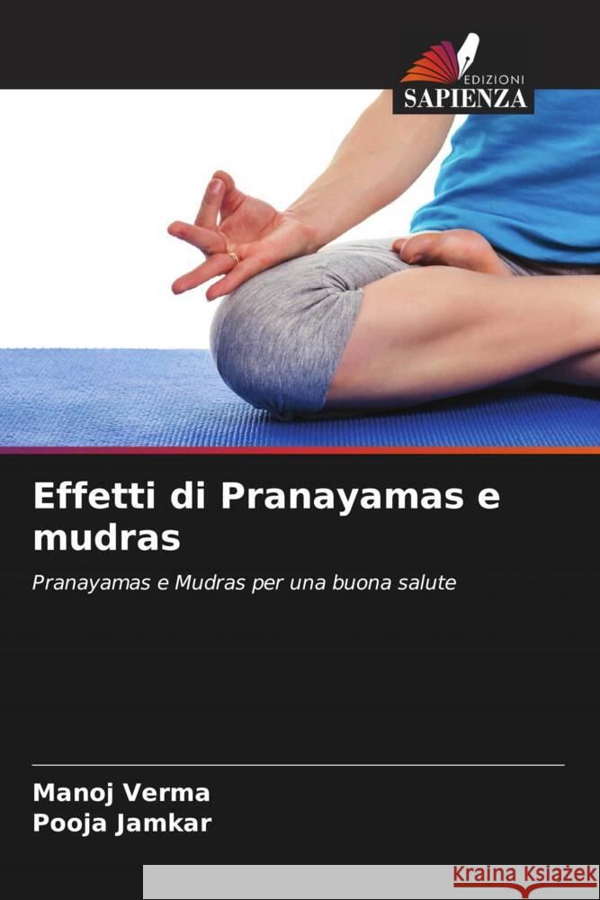 Effetti di Pranayamas e mudras Verma, Manoj, Jamkar, Pooja 9786205232125 Edizioni Sapienza - książka