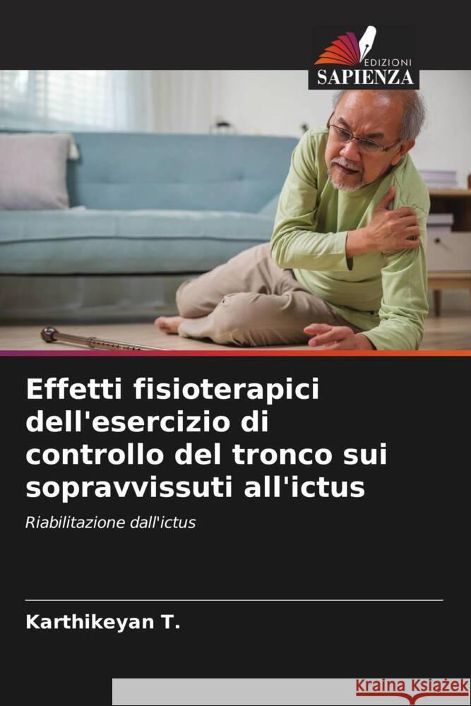 Effetti fisioterapici dell'esercizio di controllo del tronco sui sopravvissuti all'ictus T., Karthikeyan 9786206509547 Edizioni Sapienza - książka