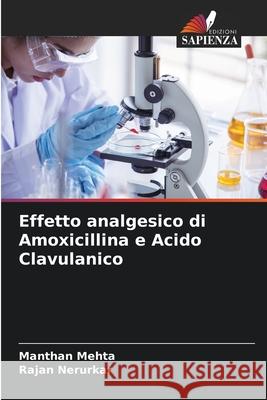 Effetto analgesico di Amoxicillina e Acido Clavulanico Manthan Mehta Rajan Nerurkar 9786207590155 Edizioni Sapienza - książka