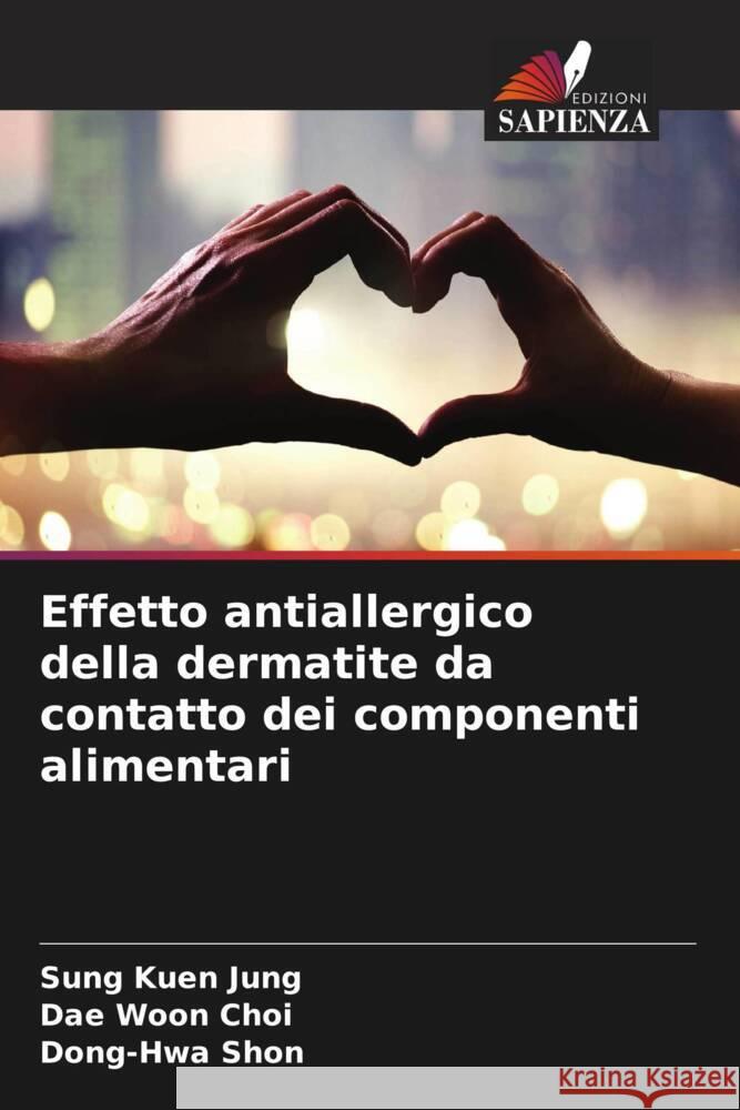 Effetto antiallergico della dermatite da contatto dei componenti alimentari Jung, Sung Kuen, Choi, Dae Woon, Shon, Dong-Hwa 9786208533984 Edizioni Sapienza - książka