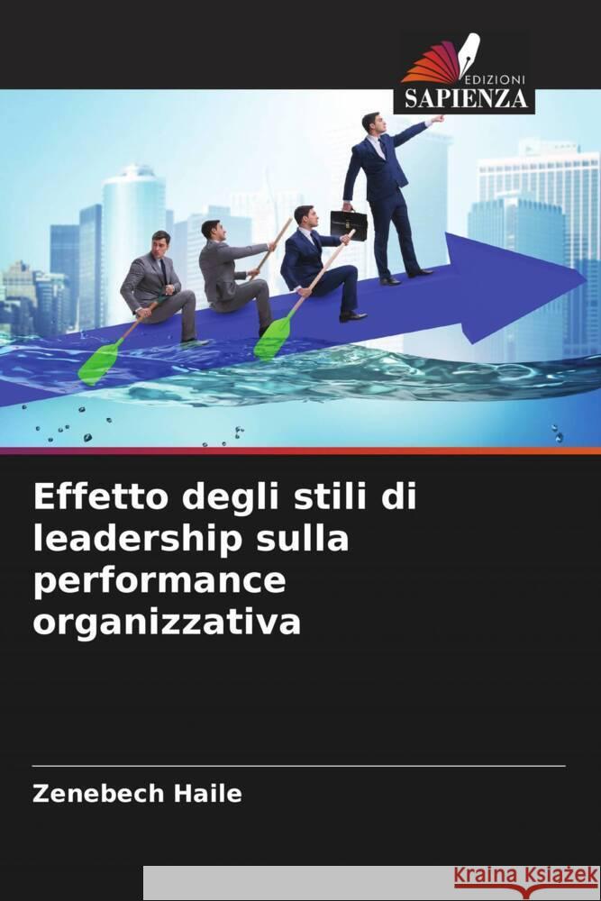 Effetto degli stili di leadership sulla performance organizzativa Haile, Zenebech 9786204411231 Edizioni Sapienza - książka