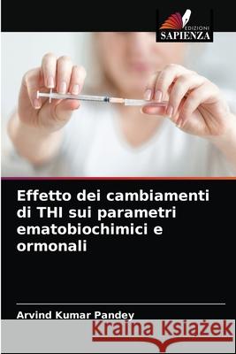 Effetto dei cambiamenti di THI sui parametri ematobiochimici e ormonali Arvind Kumar Pandey 9786203647426 Edizioni Sapienza - książka