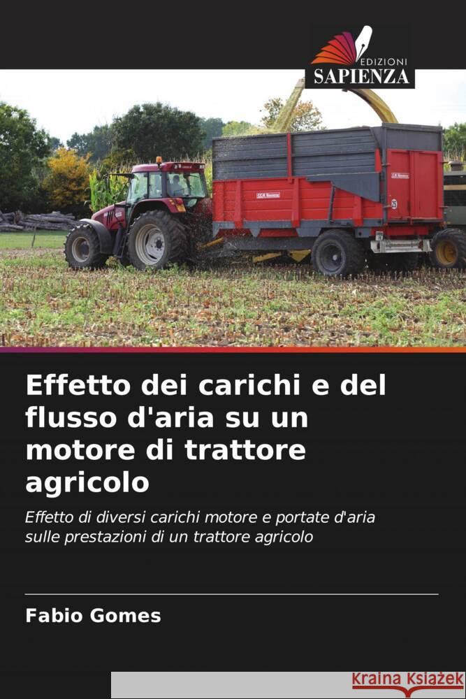 Effetto dei carichi e del flusso d'aria su un motore di trattore agricolo Gomes, Fabio 9786206390770 Edizioni Sapienza - książka