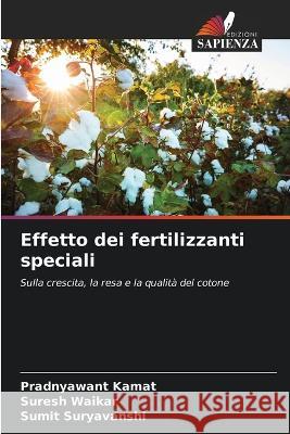 Effetto dei fertilizzanti speciali Pradnyawant Kamat Suresh Waikar Sumit Suryavanshi 9786205319796 Edizioni Sapienza - książka