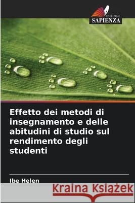 Effetto dei metodi di insegnamento e delle abitudini di studio sul rendimento degli studenti Helen, Ibe 9786209330049 Edizioni Sapienza - książka