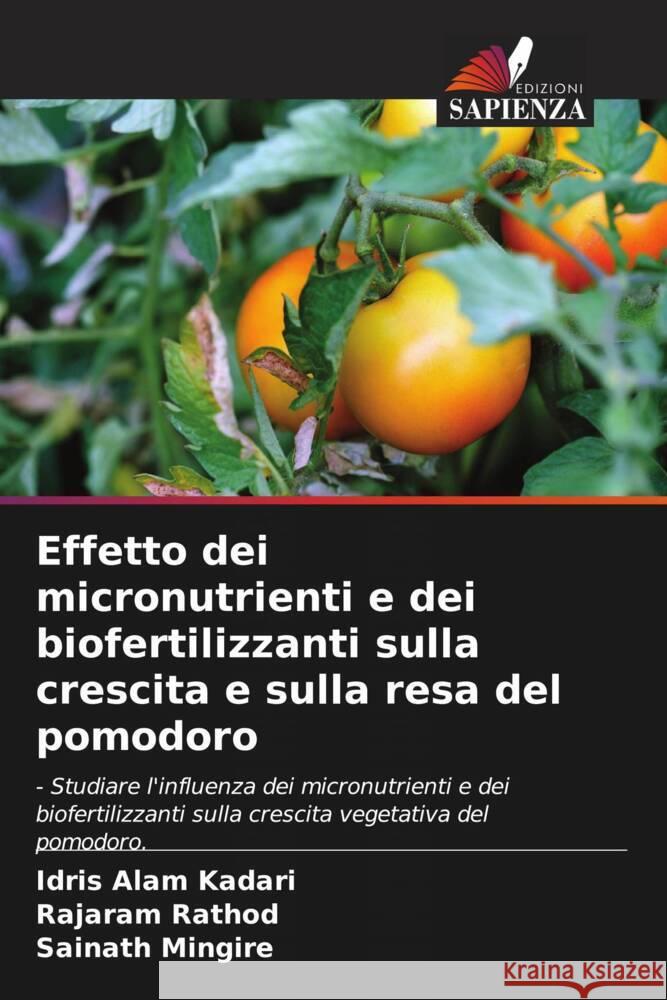 Effetto dei micronutrienti e dei biofertilizzanti sulla crescita e sulla resa del pomodoro Idris Alam Kadari Rajaram Rathod Sainath Mingire 9786207230341 Edizioni Sapienza - książka