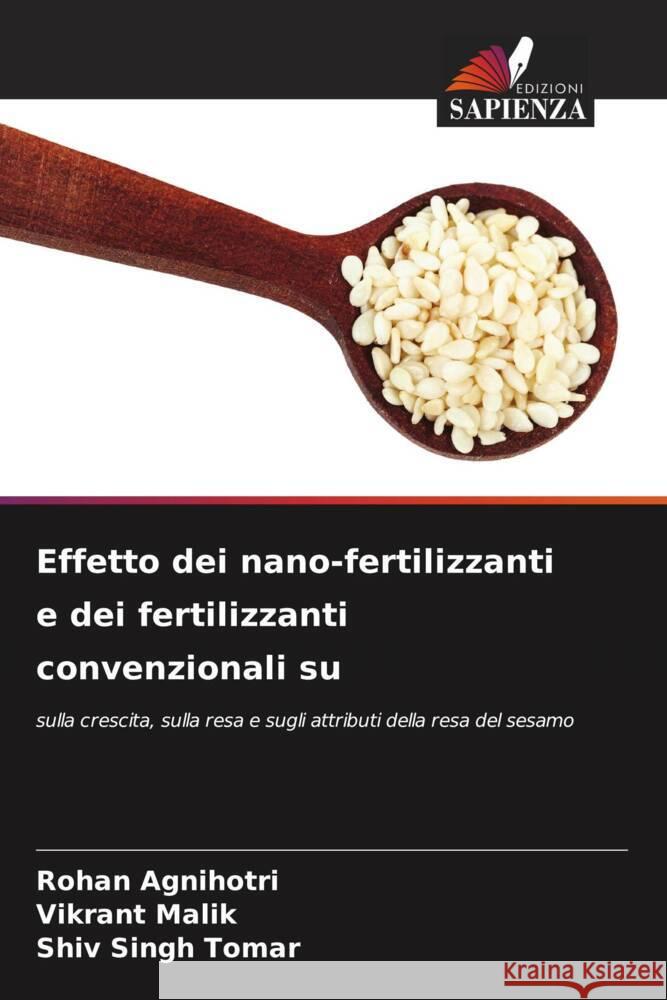 Effetto dei nano-fertilizzanti e dei fertilizzanti convenzionali su Agnihotri, Rohan, Malik, Vikrant, Tomar, Shiv SIngh 9786207105946 Edizioni Sapienza - książka