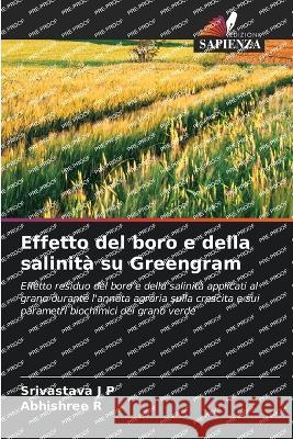 Effetto del boro e della salinita su Greengram Srivastava J P Abhishree R  9786206091738 Edizioni Sapienza - książka