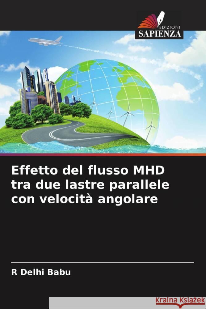 Effetto del flusso MHD tra due lastre parallele con velocit? angolare R. Delh 9786206886983 Edizioni Sapienza - książka