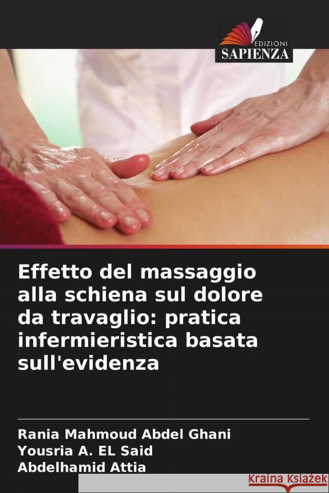 Effetto del massaggio alla schiena sul dolore da travaglio: pratica infermieristica basata sull'evidenza Mahmoud Abdel Ghani, Rania, EL Said, Yousria A., Attia, Abdelhamid 9786206410799 Edizioni Sapienza - książka