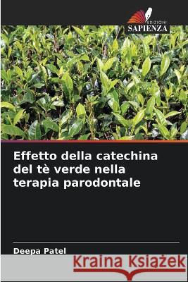 Effetto della catechina del t? verde nella terapia parodontale Deepa Patel 9786205660393 Edizioni Sapienza - książka