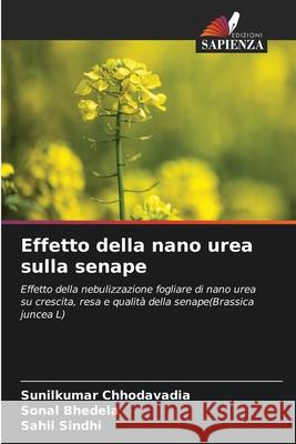 Effetto della nano urea sulla senape Chhodavadia, Sunilkumar, Bhedela, Sonal, Sindhi, Sahil 9786202375382 Edizioni Sapienza - książka