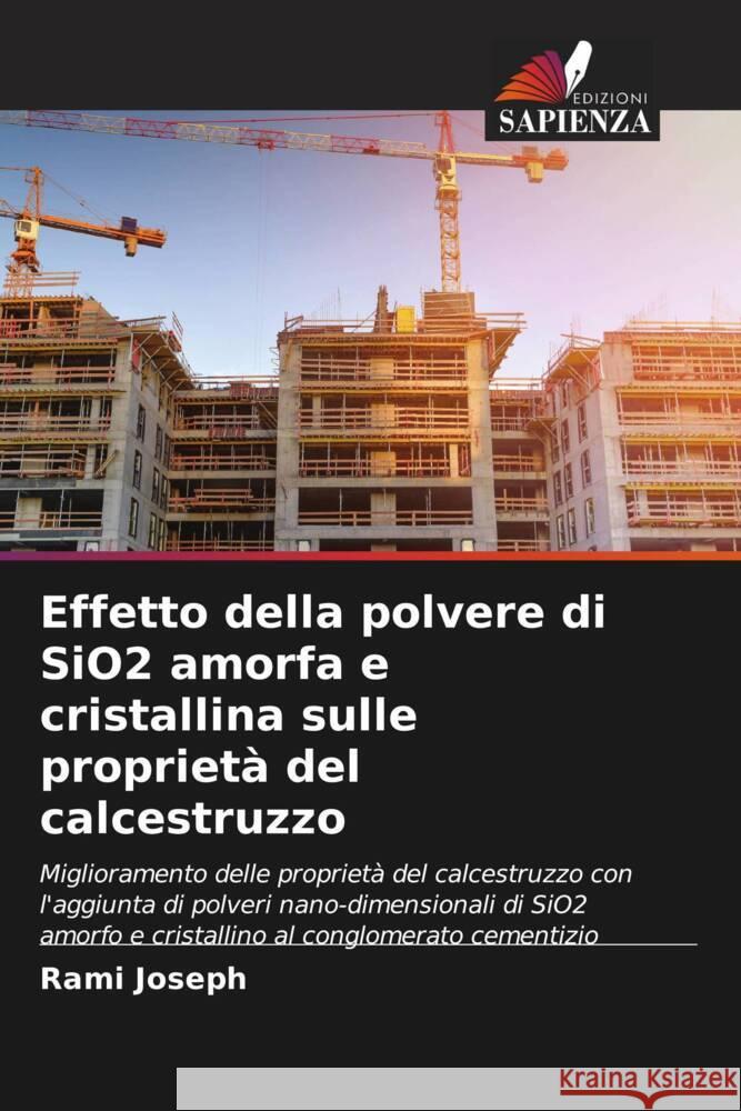 Effetto della polvere di SiO2 amorfa e cristallina sulle proprietà del calcestruzzo Joseph, Rami 9786208355128 Edizioni Sapienza - książka