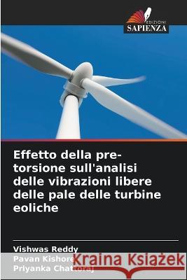 Effetto della pre-torsione sull'analisi delle vibrazioni libere delle pale delle turbine eoliche Vishwas Reddy Pavan Kishore Priyanka Chattoraj 9786206023586 Edizioni Sapienza - książka