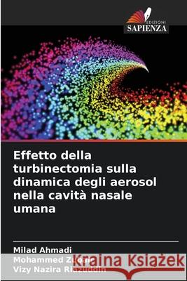 Effetto della turbinectomia sulla dinamica degli aerosol nella cavit? nasale umana Milad Ahmadi Mohammed Zubair Vizy Nazira Riazuddin 9786207703388 Edizioni Sapienza - książka