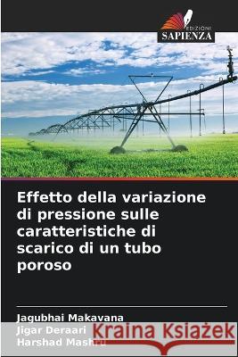 Effetto della variazione di pressione sulle caratteristiche di scarico di un tubo poroso Jagubhai Makavana Jigar Deraari Harshad Mashru 9786205654439 Edizioni Sapienza - książka