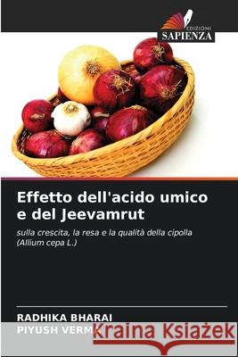 Effetto dell'acido umico e del Jeevamrut Bharai, Radhika, Verma, Piyush 9786136439730 Edizioni Sapienza - książka