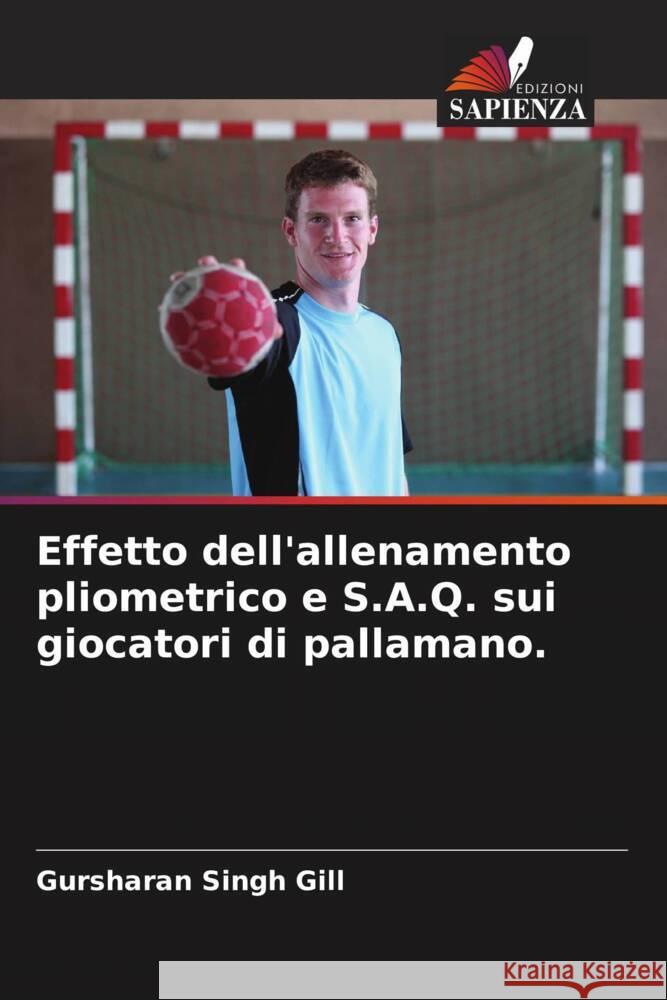 Effetto dell'allenamento pliometrico e S.A.Q. sui giocatori di pallamano. Gill, Gursharan Singh 9786204856490 Edizioni Sapienza - książka