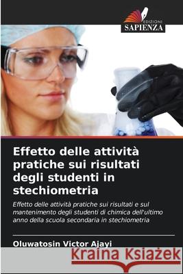 Effetto delle attivit? pratiche sui risultati degli studenti in stechiometria Oluwatosin Victor Ajayi 9786207944781 Edizioni Sapienza - książka