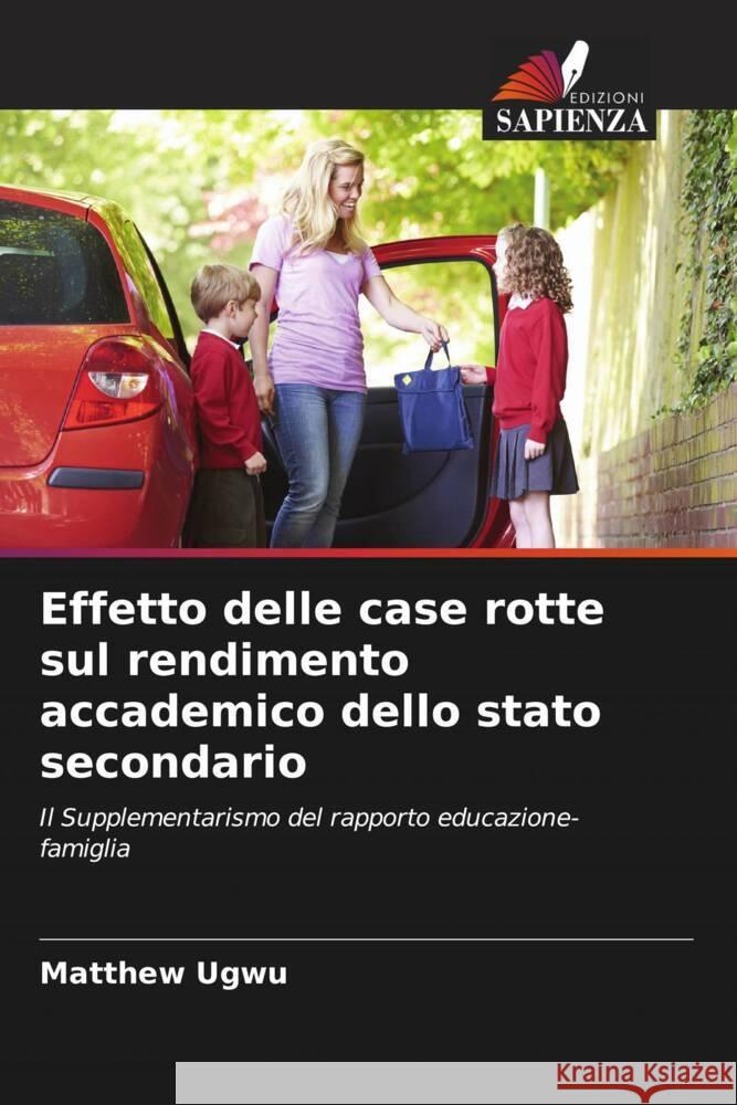 Effetto delle case rotte sul rendimento accademico dello stato secondario Ugwu, Matthew 9786204702094 Edizioni Sapienza - książka