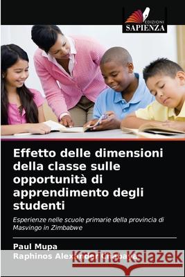 Effetto delle dimensioni della classe sulle opportunità di apprendimento degli studenti Mupa, Paul 9786202851978 Edizioni Sapienza - książka