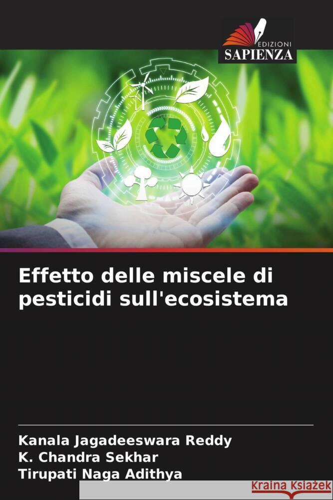 Effetto delle miscele di pesticidi sull'ecosistema Reddy, Kanala Jagadeeswara, Sekhar, K. Chandra, Naga Adithya, Tirupati 9786204925790 Edizioni Sapienza - książka