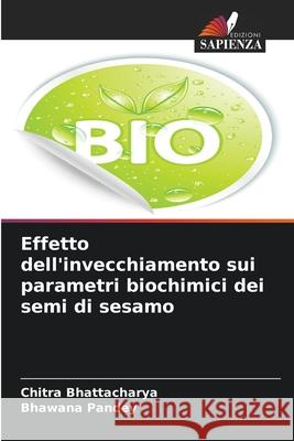 Effetto dell'invecchiamento sui parametri biochimici dei semi di sesamo Bhattacharya, Chitra, Pandey, Bhawana 9786209017674 Edizioni Sapienza - książka