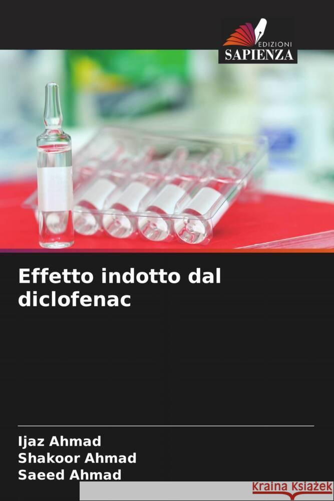 Effetto indotto dal diclofenac Ahmad, Ijaz, Ahmad, Shakoor, Ahmad, Saeed 9786206873082 Edizioni Sapienza - książka