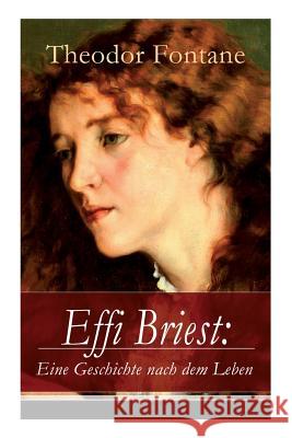 Effi Briest: Eine Geschichte nach dem Leben: Der berühmte Gesellschaftsroman beruht auf wahren begebenheiten Theodor Fontane 9788027317318 E-Artnow - książka