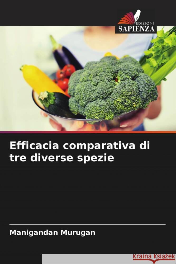 Efficacia comparativa di tre diverse spezie Murugan, Manigandan 9786205439470 Edizioni Sapienza - książka