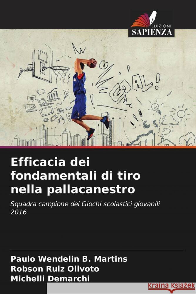 Efficacia dei fondamentali di tiro nella pallacanestro B. Martins, Paulo Wendelin, Olivoto, Robson Ruiz, Demarchi, Michelli 9786206423560 Edizioni Sapienza - książka