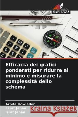 Efficacia dei grafici ponderati per ridurre al minimo e misurare la complessità dello schema Howlader, Arpita, Jahan, Esrat, Jahan, Israt 9786209266461 Edizioni Sapienza - książka