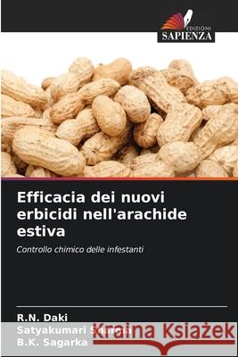 Efficacia dei nuovi erbicidi nell'arachide estiva Daki, R.N., Sharma, Satyakumari, Sagarka, B.K. 9786202429788 Edizioni Sapienza - książka