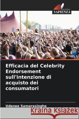 Efficacia del Celebrity Endorsement sull'intenzione di acquisto dei consumatori Udanee Samarasinghe   9786205353394 Edizioni Sapienza - książka