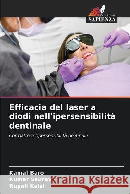 Efficacia del laser a diodi nell'ipersensibilità dentinale Kamal Baro, Kumar Saurav, Rupali Kalsi 9786205261217 Edizioni Sapienza - książka