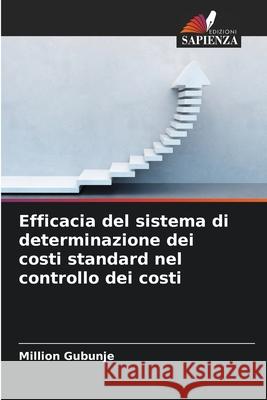 Efficacia del sistema di determinazione dei costi standard nel controllo dei costi Gubunje, Million 9786208755218 Edizioni Sapienza - książka